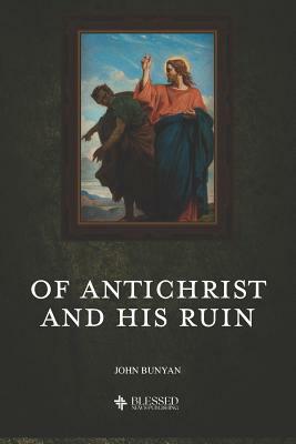 Of Antichrist and His Ruin (Illustrated) by John Bunyan
