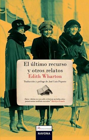 El último recurso y otros relatos by Edith Wharton