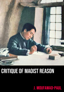 Critique of Maoist Reason by J. Moufawad-Paul