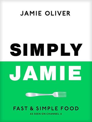 Simply Jamie: Fast & Simple Food by Jamie Oliver