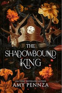 The Shadowbound King by Amy Pennza