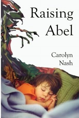 Raising Abel by Carolyn Nash