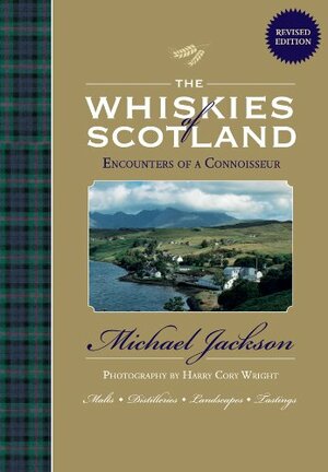The Whiskies of Scotland: Encounters of a Connoisseur by Harry Cory Wright, Michael Jackson