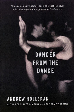 The Dancer from the Dance: A Novel by Andrew Holleran