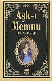 Aşkı-ı Memnu by Halid Ziya Uşaklıgil, Halid Ziya Uşaklıgil