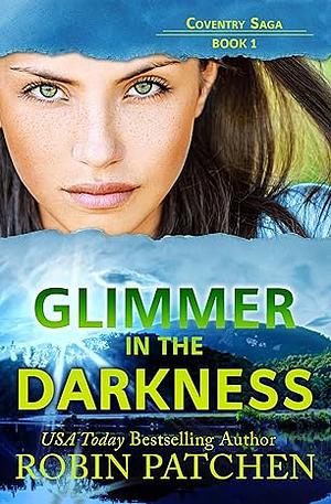 Glimmer in the Darkness by Robin Patchen