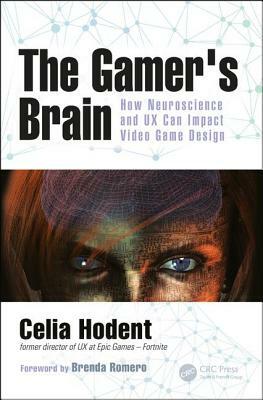 The Gamer's Brain: How Neuroscience and UX Can Impact Video Game Design by Celia Hodent