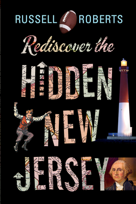 Rediscover the Hidden New Jersey by Russell Roberts