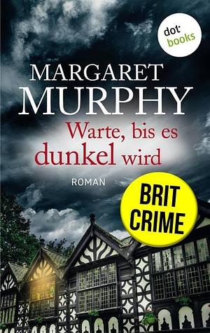 Warte, bis es dunkel wird by Margaret Murphy