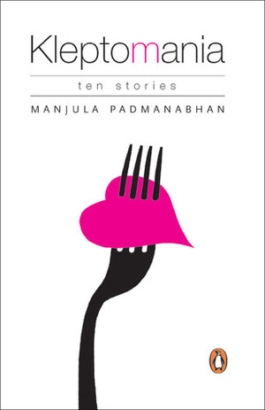 Kleptomania: Ten Stories by Manjula Padmanabhan