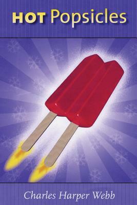 Hot Popsicles by Charles Harper Webb