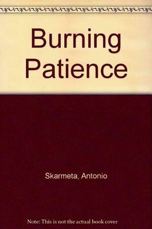 Burning Patience by Antonio Skármeta