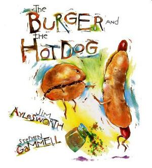 The Burger and the Hot Dog by Jim Aylesworth