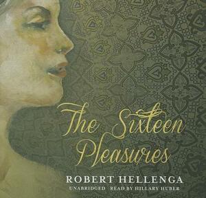 The Sixteen Pleasures by Robert Hellenga
