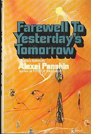 Farewell To Yesterday's Tomorrow by Alexei Panshin