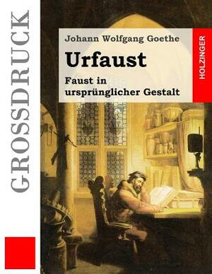 Urfaust (Großdruck): Faust in ursprünglicher Gestalt by Johann Wolfgang von Goethe