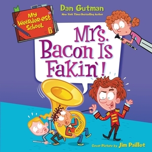 Mrs. Bacon Is Fakin'! by Dan Gutman