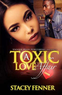 A Toxic Love Affair by Stacey Fenner