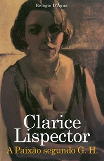 A Paixão Segundo G. H. by Clarice Lispector