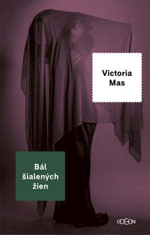 Bál šialených žien by Victoria Mas