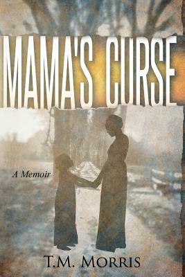 Mama's Curse by T. M. Morris