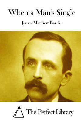 When a Man's Single by J.M. Barrie
