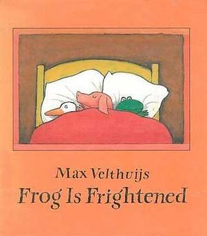 Frog Is Frightened by Max Velthuijs, Max Velthuijs