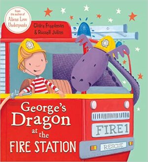 George's Dragon at the Fire Station by Claire Freedman