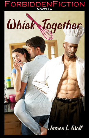 Whisk Together by James L. Wolf