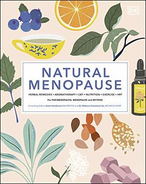 Natural Menopause: Herbal Remedies, Aromatherapy, CBT, Nutrition, Exercise, HRT by Louise Robinson, Myra Hunter, Paul Harter, Sabrina Zeif, Anita Ralph, Diane Danzebrink