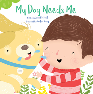 My Dog Needs Me by Jane Cottrell