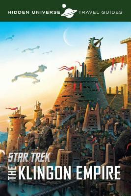 Hidden Universe Travel Guides: Star Trek: The Klingon Empire by Dayton Ward