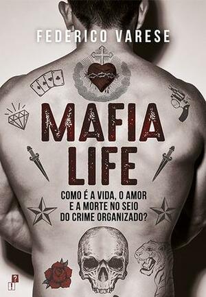 Mafia Life - Como é a vida, o amor e a morte no seio do crime organizado? by Federico Varese