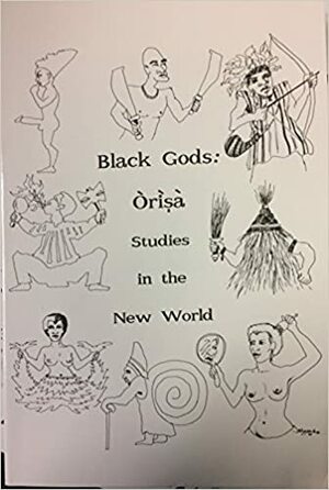 Black Gods-Orisa Studies in the New World by Gary Edwards, John Mason