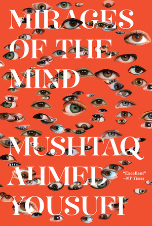 Mirages of the Mind by Aftab Ahmad, Matt Reeck, Mushtaq Ahmad Yousufi