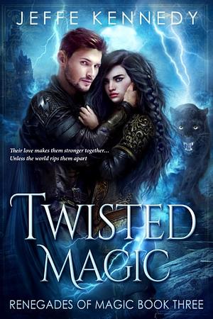 Twisted Magic: A Dark Fantasy Romance by Jeffe Kennedy