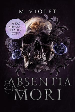 Absentia Mori by M. Violet