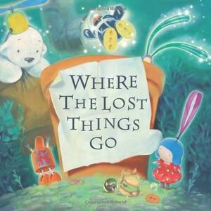 Where the Lost Things Go by Tom Bell