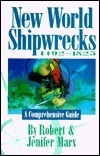 New World Shipwrecks, 1492 1825: A Comprehensive Guide by Jenifer Marx, Robert F. Marx