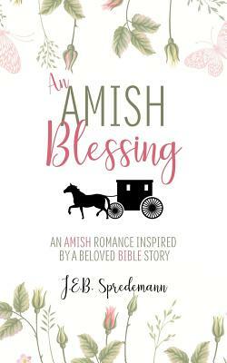 An Amish Reward: An Amish Romance Inspired by a Beloved Bible Story by Jennifer (J.E.B.). Spredemann