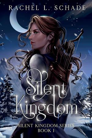 Silent Kingdom by Rachel L. Schade