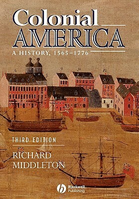 Colonial America: A History, 1565 - 1776 by C. Richard Middleton