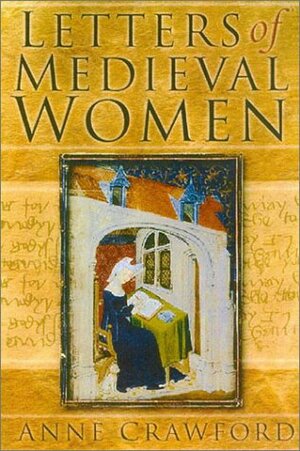 Letters of Medieval Women by Anne Crawford