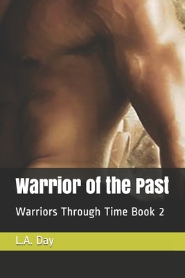 Warrior of the Past by L. a. Day