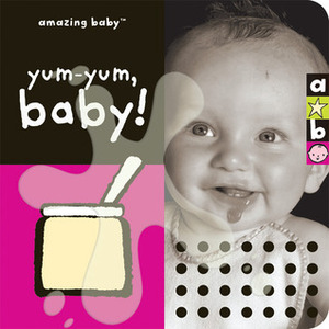 Yum-Yum, Baby! by Emma Dodd, David Ellwand, Beth Harwood