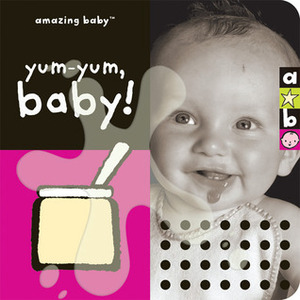 Yum-Yum, Baby! by Beth Harwood, David Ellwand, Emma Dodd