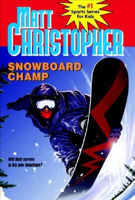 Snowboard Champ by Matt Christopher