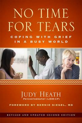 No Time for Tears: Coping with Grief in a Busy World by Judy Heath