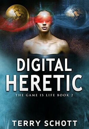 Digital Heretic by Terry Schott
