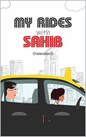 My Rides with Sahib by Chattanathan D.